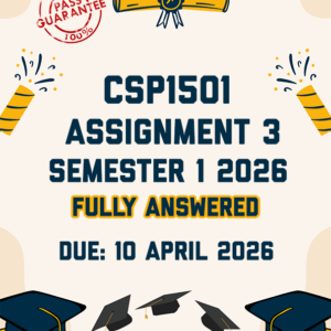 CSP1501 ASSIGNMENT 3 SEMESTER 1 2026 - FULLY ANSWERED (DUE 10 APRIL 2026)