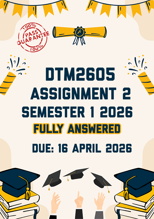 DTM2605 ASSIGNMENT 2 SEMESTER 1 2026 - FULLY ANSWERED (DUE 16 APRIL 2026)