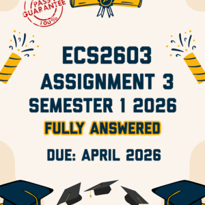ECS2603 ASSIGNMENT 3 SEMESTER 1 2026 - FULLY ANSWERED (DUE APRIL 2026)