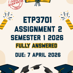 ETP3701 ASSIGNMENT 2 SEMESTER 1 2026 - FULLY ANSWERED (DUE 7 APRIL 2026)