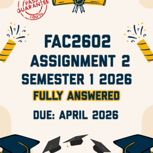 FAC2602 ASSIGNMENT 2 SEMESTER 1 2026 - FULLY ANSWERED (DUE APRIL 2026)