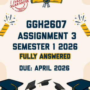 GGH2607 ASSIGNMENT 3 SEMESTER 1 2026 - BOTH SCENARIOS PROVIDED (DUE APRIL 2026)
