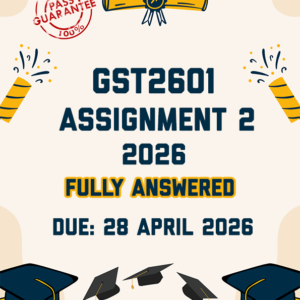 GST2601 ASSIGNMENT 2 2026 - FULLY ANSWERED (DUE 28 APRIL 2026)