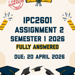 IPC2601 ASSIGNMENT 2 SEMESTER 1 2026 - FULLY ANSWERED (DUE 20 APRIL 2026)