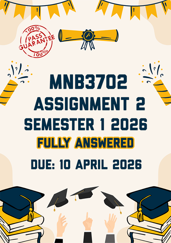 MNB3702 ASSIGNMENT 2 SEMESTER 1 2026 - FULLY ANSWERED (DUE 10 APRIL 2026)