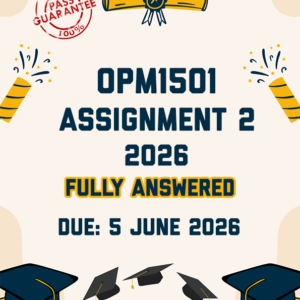 OPM1501 ASSIGNMENT 2 2026 - FULLY ANSWERED (DUE 5 JUNE 2026)
