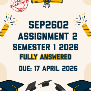 SEP2602 ASSIGNMENT 2 SEMESTER 1 2026 - FULLY ANSWERED (DUE 17 APRIL 2026)