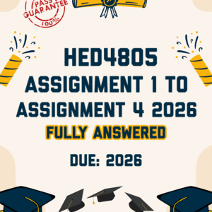 HED4805 ASSIGNMENT 1,2,3 AND 4 2026 - FULLY ANSWERED (DUE MAY TO SEPTEMBER 2026)