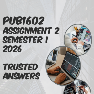 PUB1602 Assignment 2 Semester 1 2026 (100% TRUSTED & BEST ANSWERS) – 22 APRIL 2026