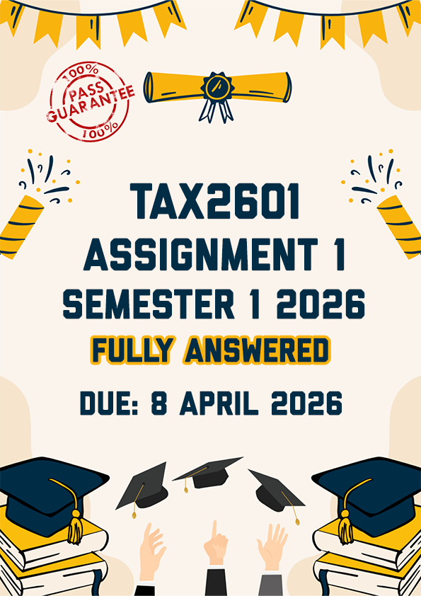 TAX2601 ASSIGNMENT 1 SEMESTER 1 2026 - FULLY ANSWERED (DUE 8 APRIL 2026)