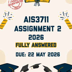 AIS3711 ASSIGNMENT 2 2026 - FULLY ANSWERED (DUE 22 MAY 2026)