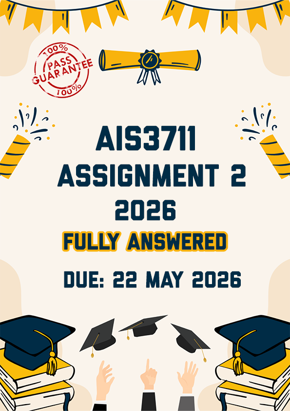 AIS3711 ASSIGNMENT 2 2026 - FULLY ANSWERED (DUE 22 MAY 2026)