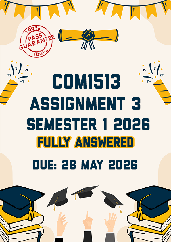 COM1513 ASSIGNMENT 3 (PORTFOLIO) SEMESTER 1 2026 - FULLY ANSWERED (DUE 28 MAY 2026)