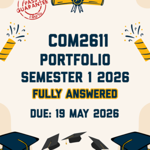 COM2611 PORTFOLIO SEMESTER 1 2026 - FULLY ANSWERED (DUE 19 MAY 2026)