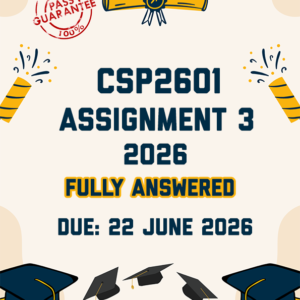 CSP2601 ASSIGNMENT 3 2026 - FULLY ANSWERED (DUE 22 JUNE 2026)