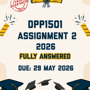 DPP1501 ASSIGNMENT 2 2026 - FULLY ANSWERED (DUE 29 MAY 2026)