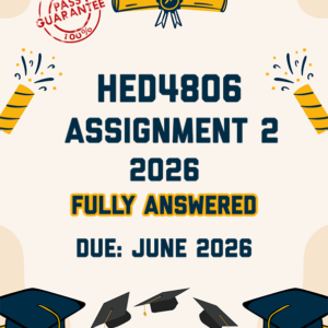 HED4806 ASSIGNMENT 2 2026 - FULLY ANSWERED (DUE JUNE 2026)