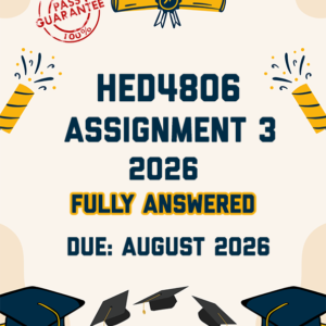 HED4806 ASSIGNMENT 3 2026 - FULLY ANSWERED (DUE AUGUST 2026)
