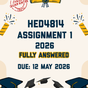 HED4814 ASSIGNMENT 1 2026 - FULLY ANSWERED (DUE 12 MAY 2026)