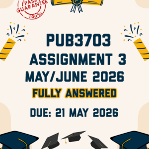 PUB3703 ASSIGNMENT 3 (MAY/JUNE) 2026 - FULLY ANSWERED (DUE 21 MAY 2026)