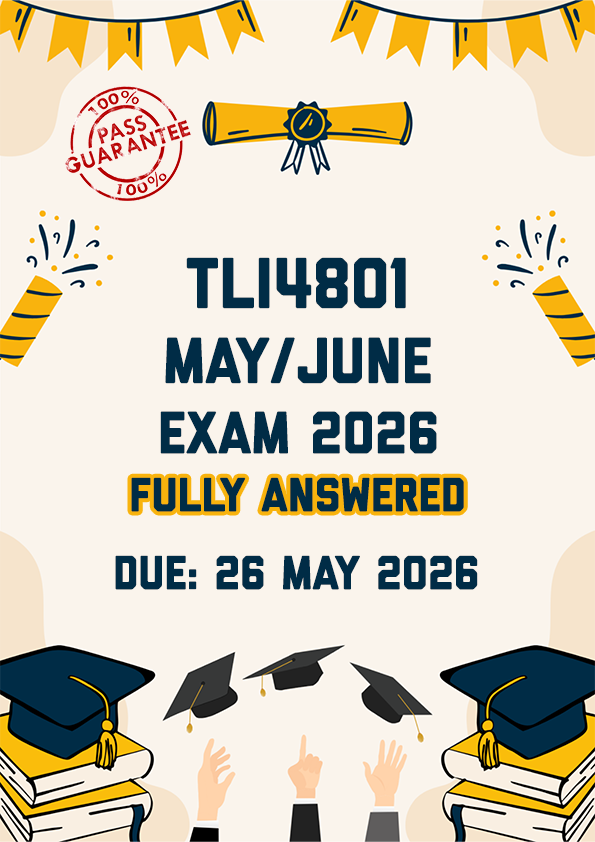 TLI4801 MAY/JUNE EXAM 2026 - FULLY ANSWERED (DUE 26 MAY 2026)