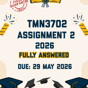 TMN3702 ASSIGNMENT 2 2026 - FULLY ANSWERED (DUE 29 MAY 2026)
