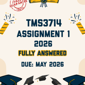 TMS3714 ASSIGNMENT 1 2026 - FULLY ANSWERED (DUE MAY 2026)