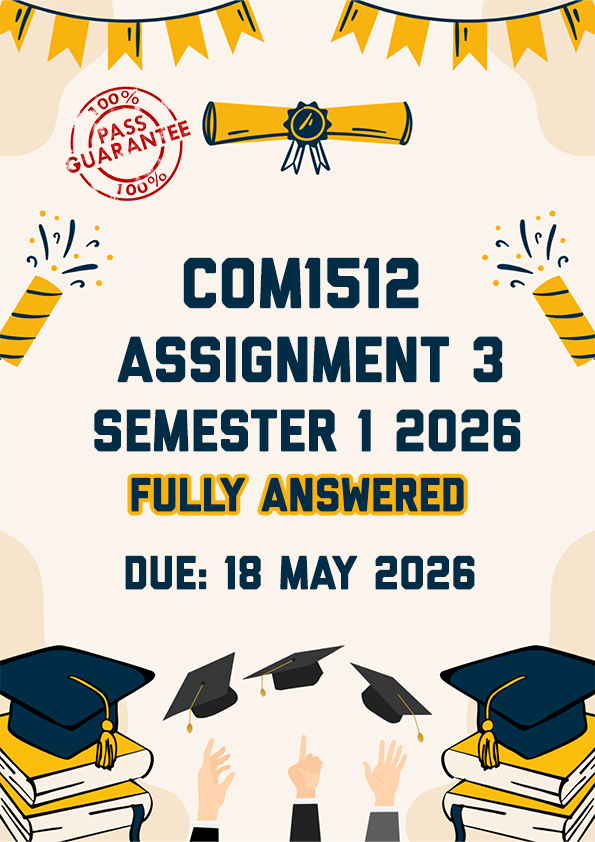 COM1512 ASSIGNMENT 3 (PORTFOLIO) SEMESTER 1 2026 - FULLY ANSWERED (DUE 18 MAY 2026)