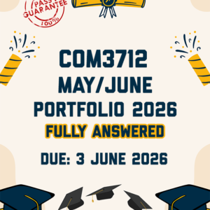 COM3712 MAY/JUNE (PORTFOLIO) 2026 - FULLY ANSWERED (DUE 3 JUNE 2026)