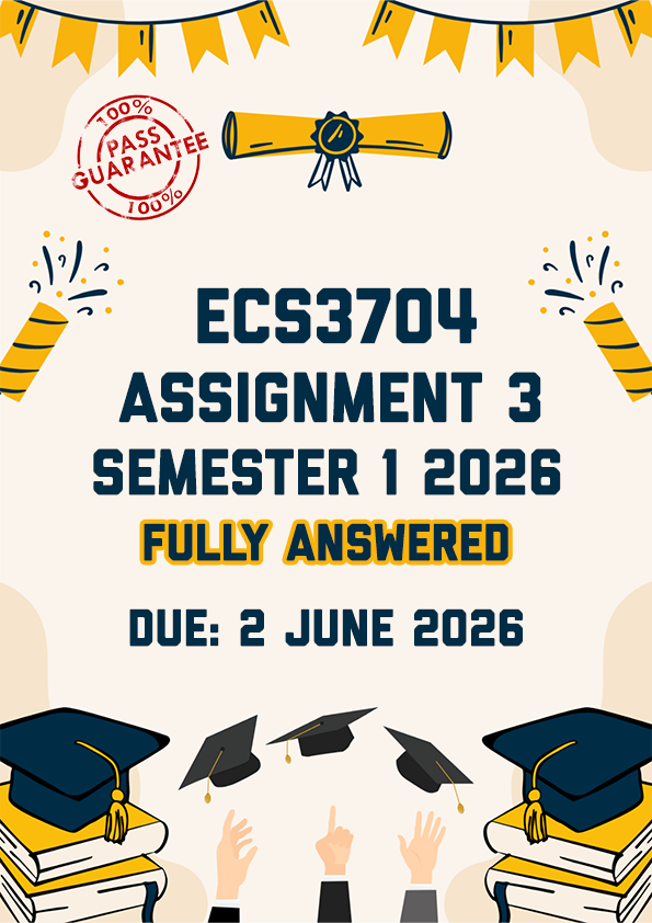 ECS3704 ASSIGNMENT 3 SEMESTER 1 2026 - FULLY ANSWERED (DUE 2 JUNE 2026)
