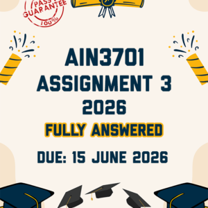 AIN3701 ASSIGNMENT 3 2026 - FULLY ANSWERED (DUE 15 JUNE 2026)
