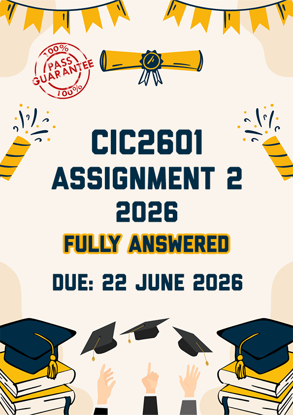 CIC2601 ASSIGNMENT 2 2026 - FULLY ANSWERED (DUE 22 JUNE 2026)