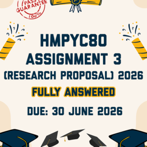 HMPYC80 ASSIGNMENT 3 (DRAFT RESEARCH PROPOSAL) 2026 - FULLY ANSWERED (DUE 30 JUNE 2026)