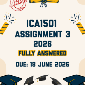 ICA1501 ASSIGNMENT 3 2026 - FULLY ANSWERED (DUE 18 JUNE 2026)