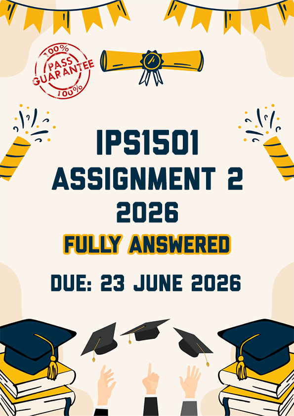 IPS1501 ASSIGNMENT 2 2026 - FULLY ANSWERED (DUE 23 JUNE 2026)