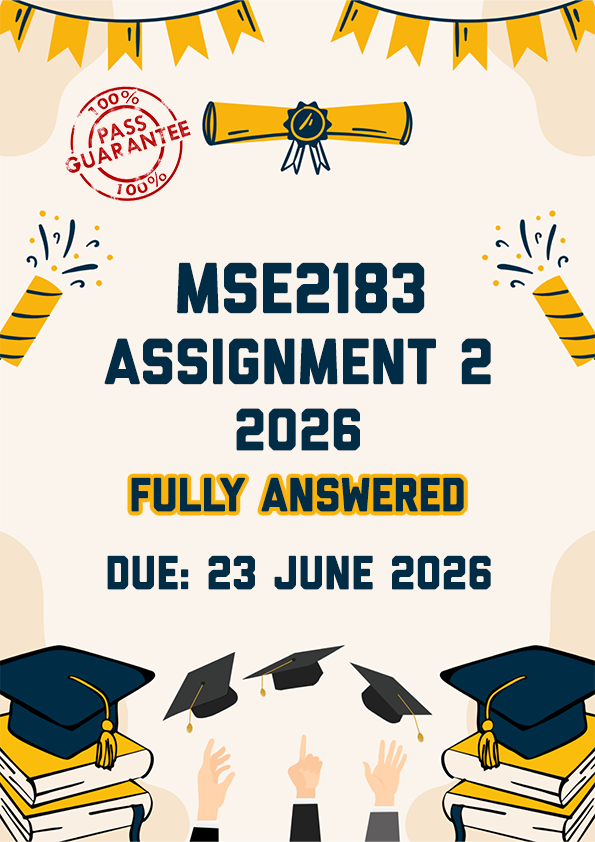 MSE2183 ASSIGNMENT 2 2026 - FULLY ANSWERED (DUE 23 JUNE 2026)