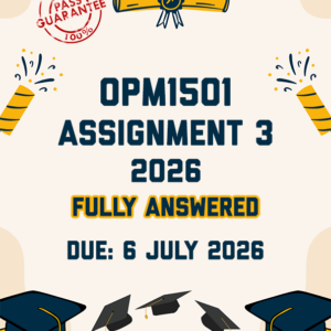 OPM1501 ASSIGNMENT 3 2026 - FULLY ANSWERED (DUE 6 JULY 2026)