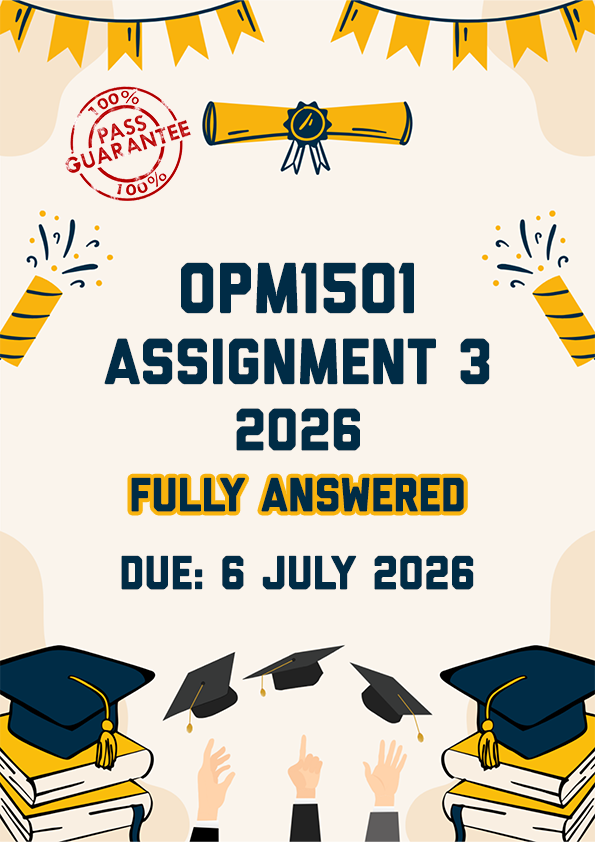 OPM1501 ASSIGNMENT 3 2026 - FULLY ANSWERED (DUE 6 JULY 2026)