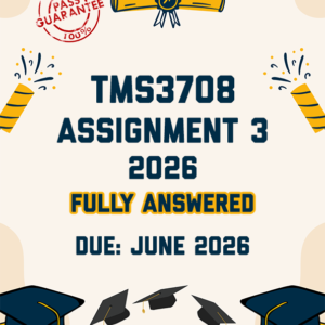 TMS3708 ASSIGNMENT 3 2026 - FULLY ANSWERED (DUE JUNE 2026)
