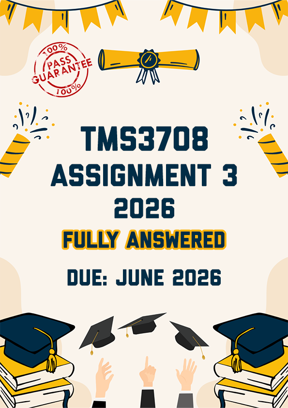 TMS3708 ASSIGNMENT 3 2026 - FULLY ANSWERED (DUE JUNE 2026)