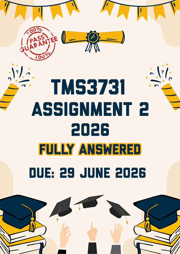 TMS3731 ASSIGNMENT 2 2026 - FULLY ANSWERED (DUE 29 JUNE 2026)