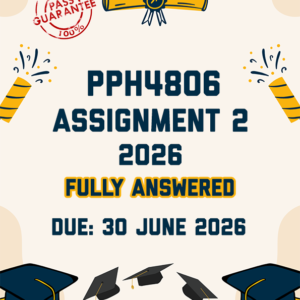 PPH4806 ASSIGNMENT 2 2026 - FULLY ANSWERED (DUE 30 JUNE 2026)