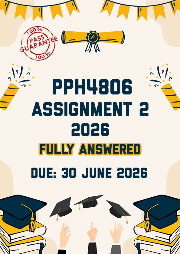 PPH4806 ASSIGNMENT 2 2026 - FULLY ANSWERED (DUE 30 JUNE 2026)