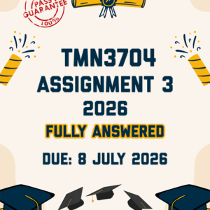 TMN3704 ASSIGNMENT 3 2026 - FULLY ANSWERED (DUE 8 JULY 2026)