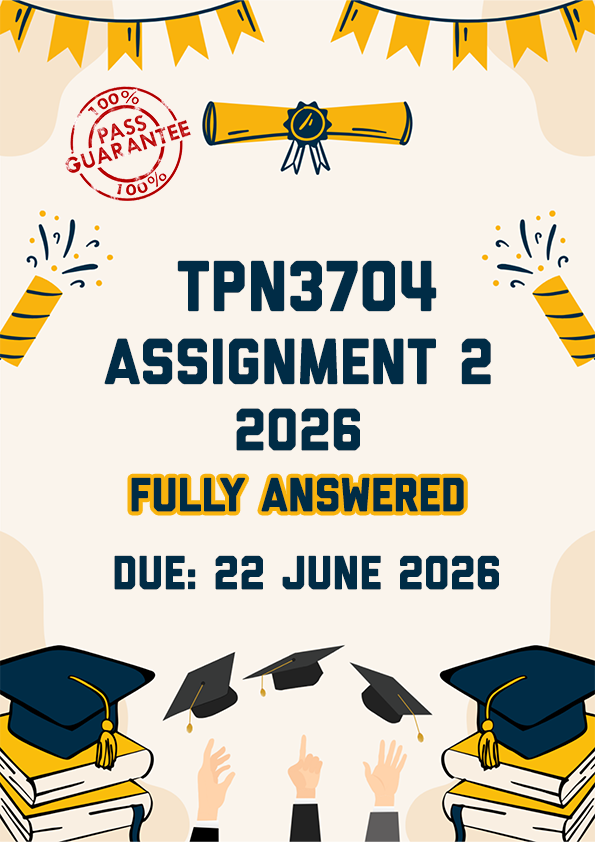 TPN3704 ASSIGNMENT 2 2026 - FULLY ANSWERED (DUE 22 JUNE 2026)
