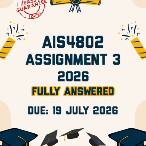 AIS4802 ASSIGNMENT 3 2026 - FULLY ANSWERED (DUE 19 JULY 2026)