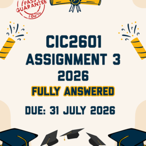CIC2601 ASSIGNMENT 3 2026 - FULLY ANSWERED (DUE 31 JULY 2026)