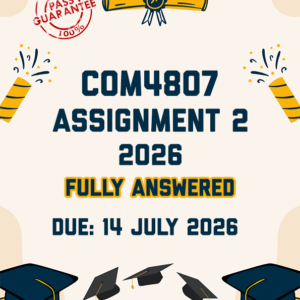 COM4807 ASSIGNMENT 2 2026 - FULLY ANSWERED (DUE 14 JULY 2026)
