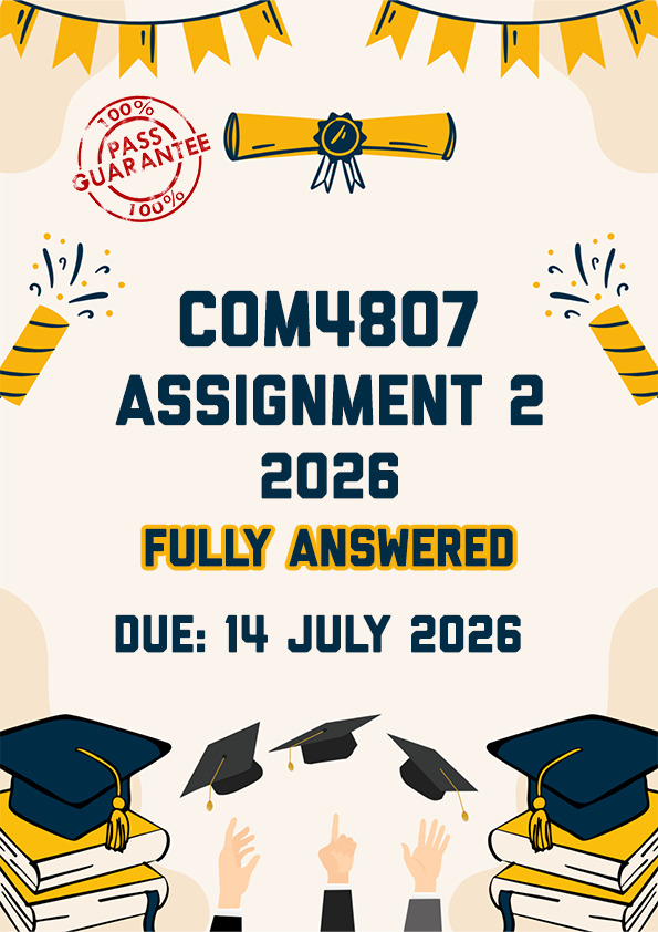 COM4807 ASSIGNMENT 2 2026 - FULLY ANSWERED (DUE 14 JULY 2026)