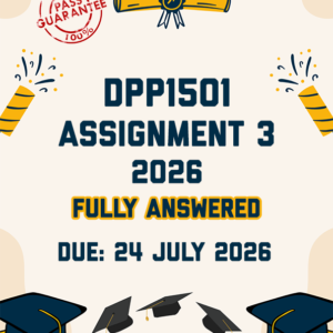 DPP1501 ASSIGNMENT 3 2026 - FULLY ANSWERED (DUE 22 JULY 2026)